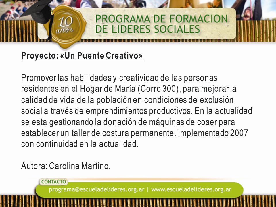 Proyecto: «Un Puente Creativo» Promover las habilidades y creatividad de las personas residentes en el Hogar de María (Corro 300), para mejorar la calidad de vida de la población en condiciones de exclusión social a través de emprendimientos productivos.