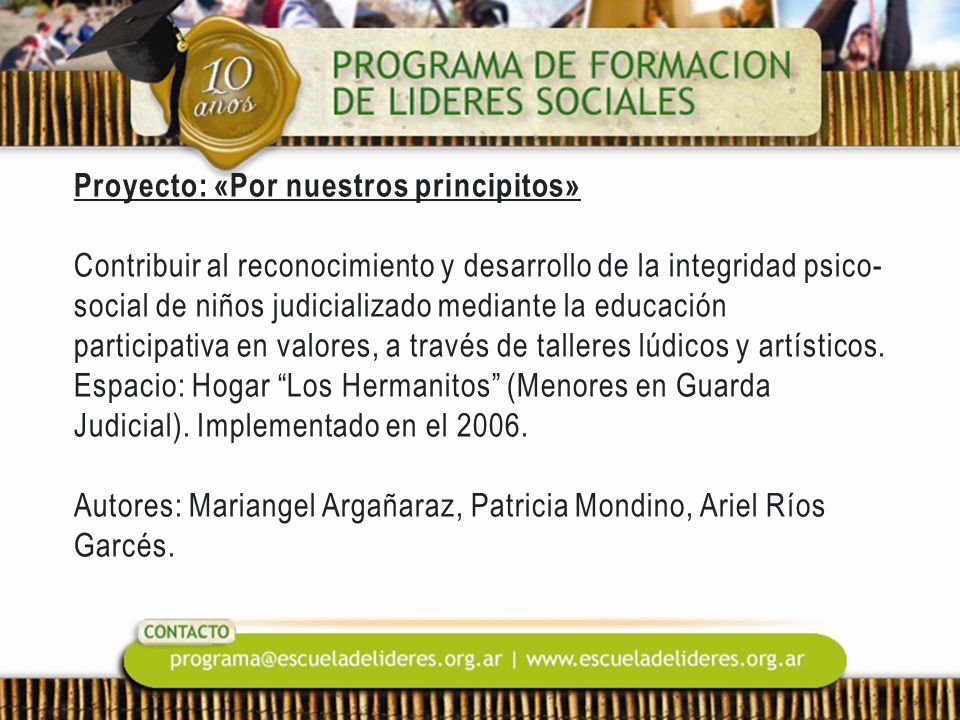 Proyecto: «Por nuestros principitos» Contribuir al reconocimiento y desarrollo de la integridad psico-social de niños judicializado mediante la educación participativa en valores, a través de talleres lúdicos y artísticos.
