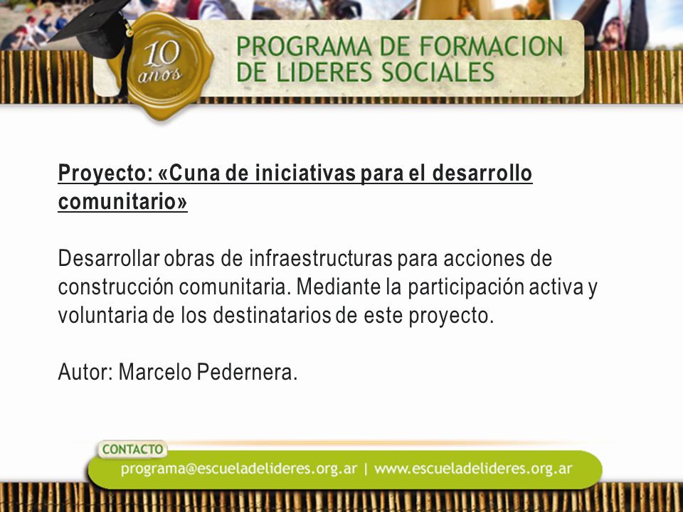 Proyecto: «Cuna de iniciativas para el desarrollo comunitario» Desarrollar obras de infraestructuras para acciones de construcción comunitaria.