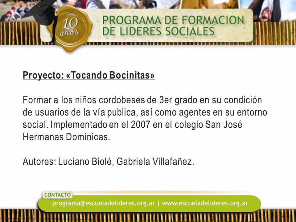 Proyecto: «Tocando Bocinitas» Formar a los niños cordobeses de 3er grado en su condición de usuarios de la vía publica, así como agentes en su entorno social.