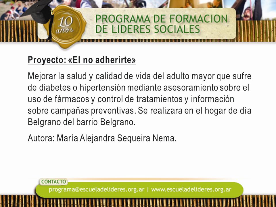 Proyecto: «El no adherirte» Mejorar la salud y calidad de vida del adulto mayor que sufre de diabetes o hipertensión mediante asesoramiento sobre el uso de fármacos y control de tratamientos y información sobre campañas preventivas.