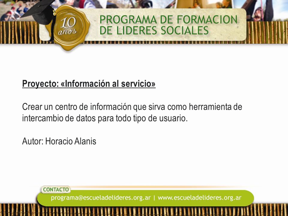 Proyecto: «Información al servicio» Crear un centro de información que sirva como herramienta de intercambio de datos para todo tipo de usuario.