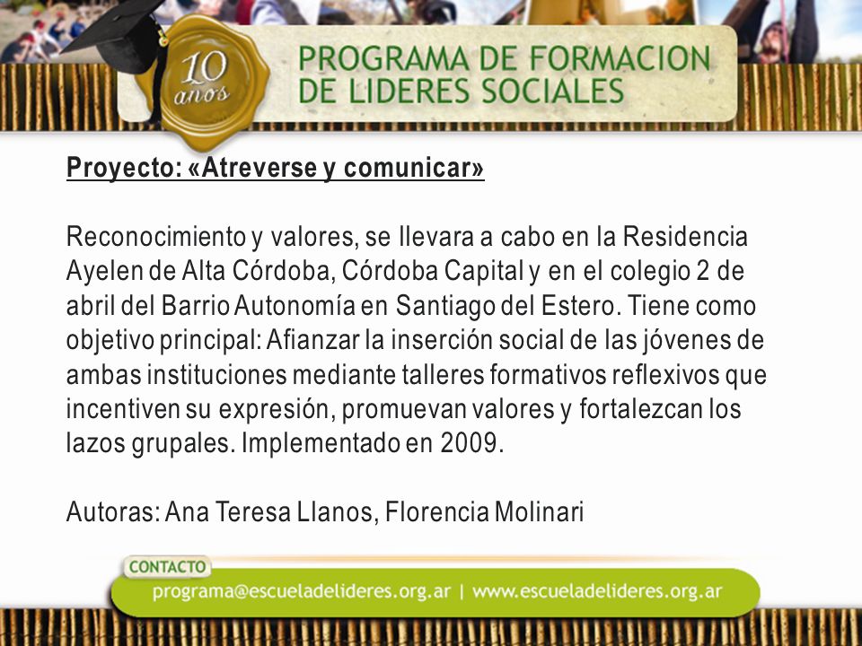 Proyecto: «Atreverse y comunicar» Reconocimiento y valores, se llevara a cabo en la Residencia Ayelen de Alta Córdoba, Córdoba Capital y en el colegio 2 de abril del Barrio Autonomía en Santiago del Estero.