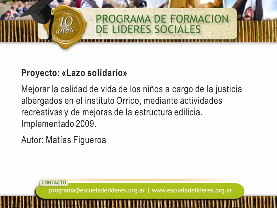 Proyecto: «Lazo solidario» Mejorar la calidad de vida de los niños a cargo de la justicia albergados en el instituto Orrico, mediante actividades recreativas y de mejoras de la estructura edilicia.