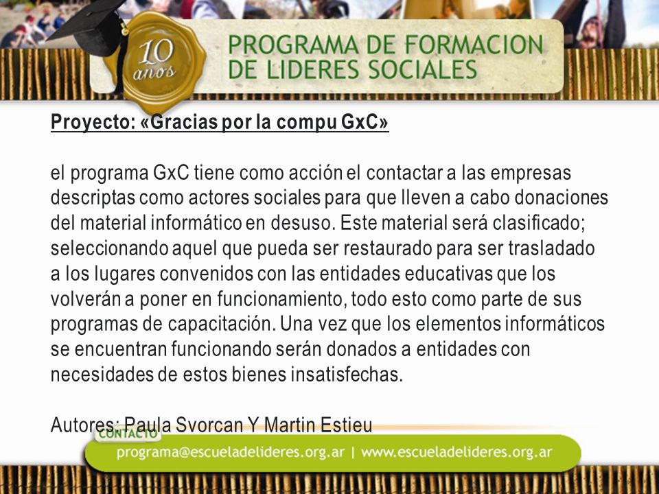 Proyecto: «Gracias por la compu GxC» el programa GxC tiene como acción el contactar a las empresas descriptas como actores sociales para que lleven a cabo donaciones del material informático en desuso.