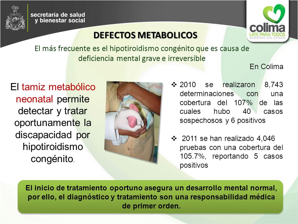 DEFECTOS METABOLICOS El más frecuente es el hipotiroidismo congénito que es causa de deficiencia mental grave e irreversible.