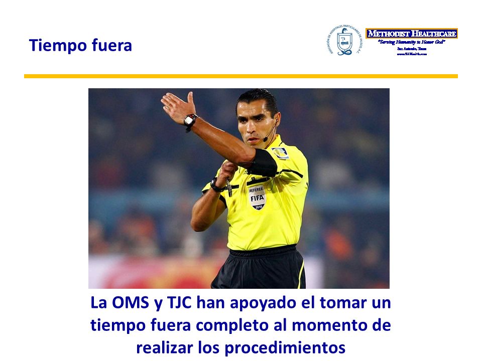 Tiempo fuera La OMS y TJC han apoyado el tomar un tiempo fuera completo al momento de realizar los procedimientos.