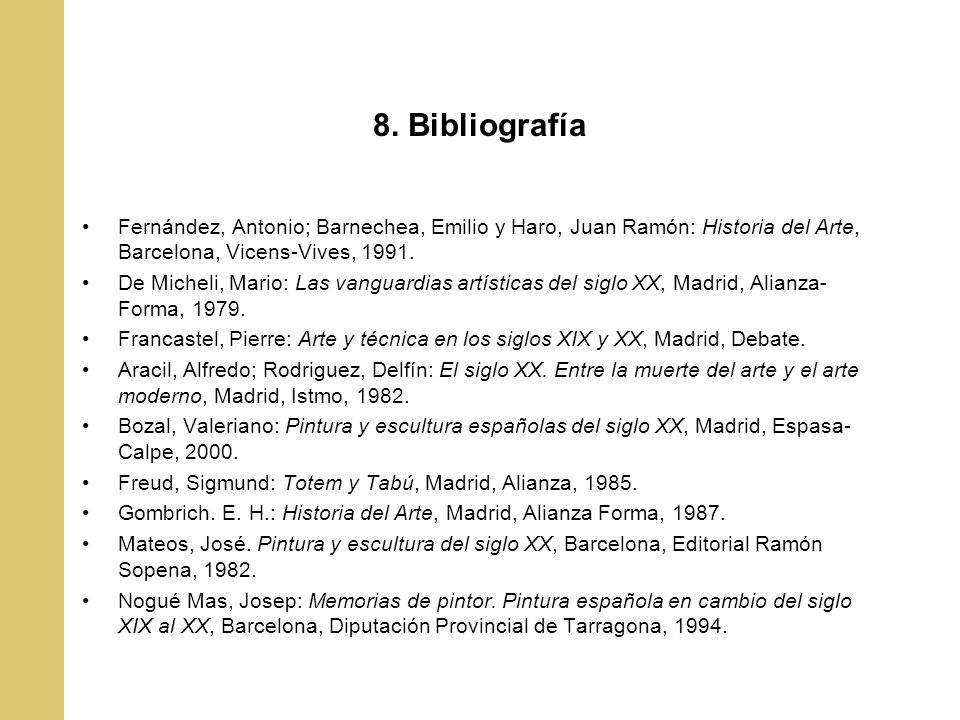 8. Bibliografía Fernández, Antonio; Barnechea, Emilio y Haro, Juan Ramón: Historia del Arte, Barcelona, Vicens-Vives,