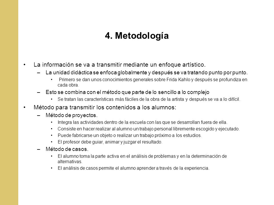 4. Metodología La información se va a transmitir mediante un enfoque artístico.