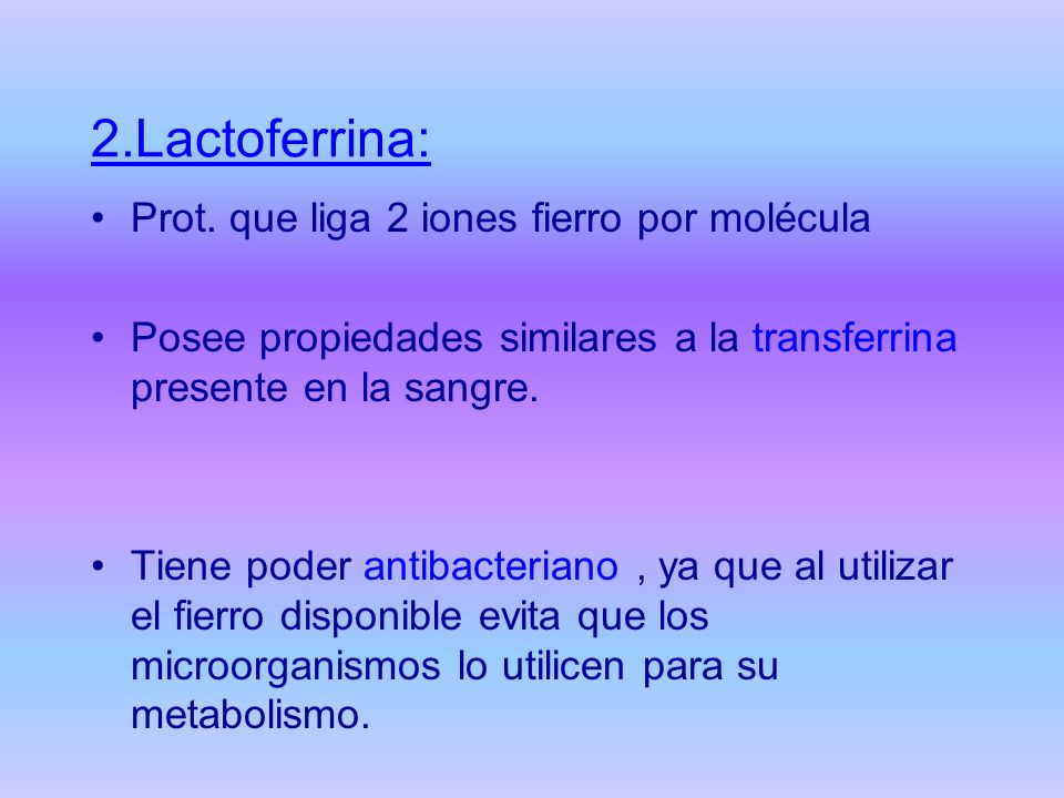 2.Lactoferrina: Prot. que liga 2 iones fierro por molécula