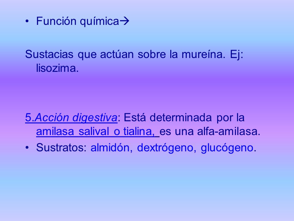Función química Sustacias que actúan sobre la mureína. Ej: lisozima.