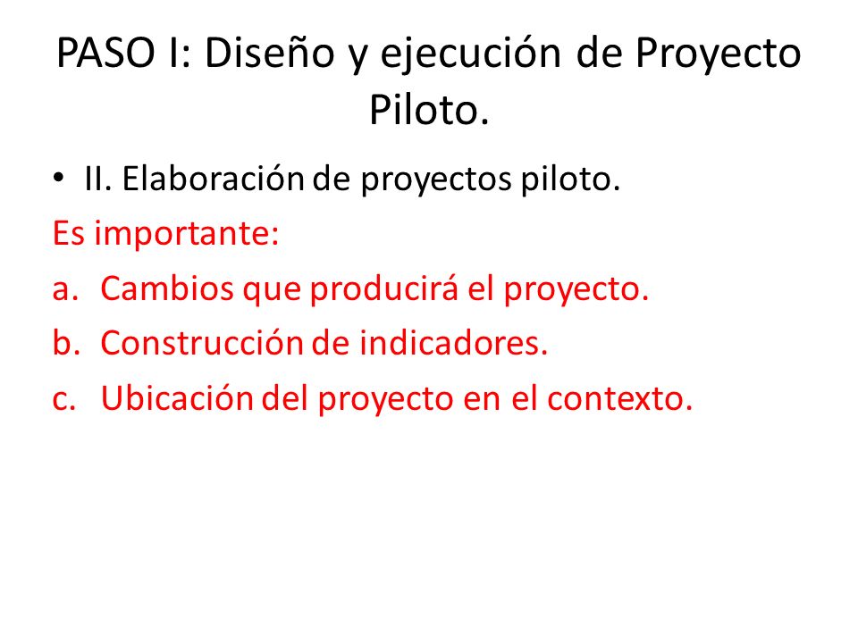 PASO I: Diseño y ejecución de Proyecto Piloto.