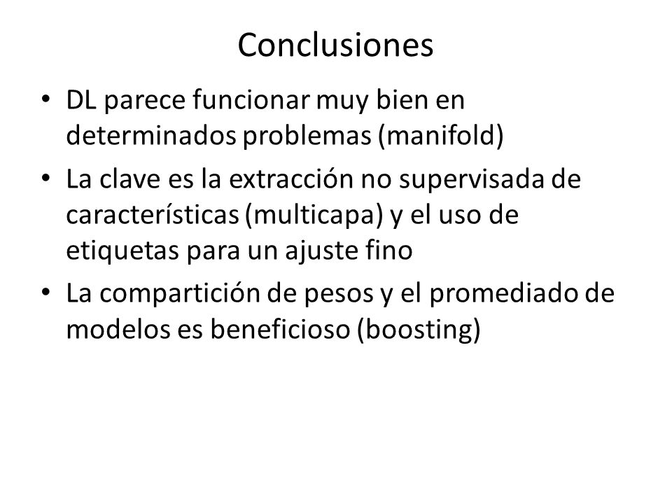 Conclusiones DL parece funcionar muy bien en determinados problemas (manifold)