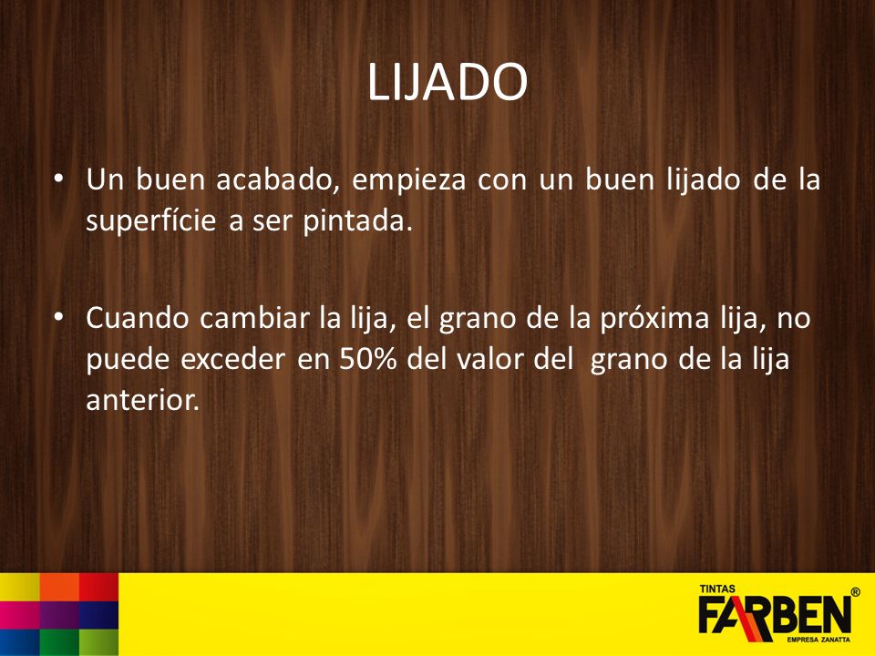LIJADO Un buen acabado, empieza con un buen lijado de la superfície a ser pintada.