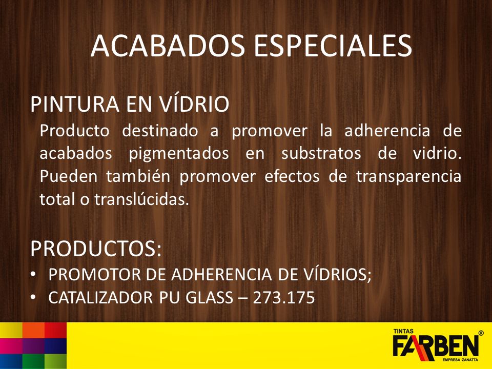 ACABADOS ESPECIALES PINTURA EN VÍDRIO PRODUCTOS: