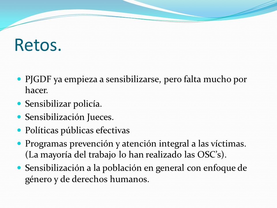 Retos. PJGDF ya empieza a sensibilizarse, pero falta mucho por hacer.