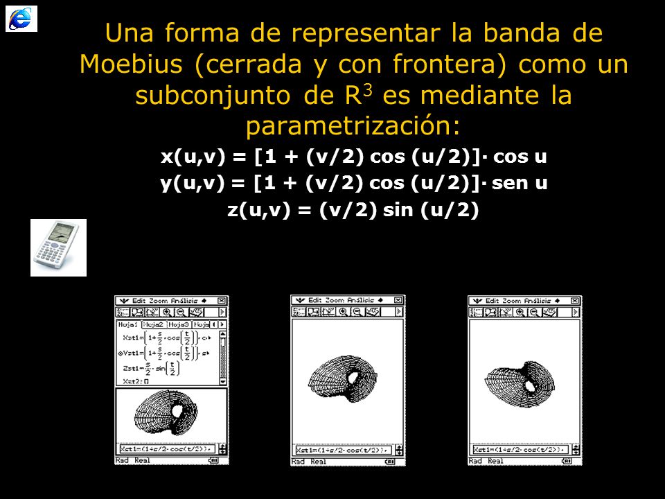 Una forma de representar la banda de Moebius (cerrada y con frontera) como un subconjunto de R3 es mediante la parametrización: