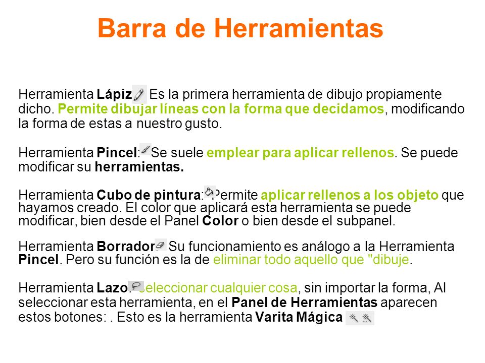 Barra de Herramientas Herramienta Lápiz: Es la primera herramienta de dibujo propiamente.