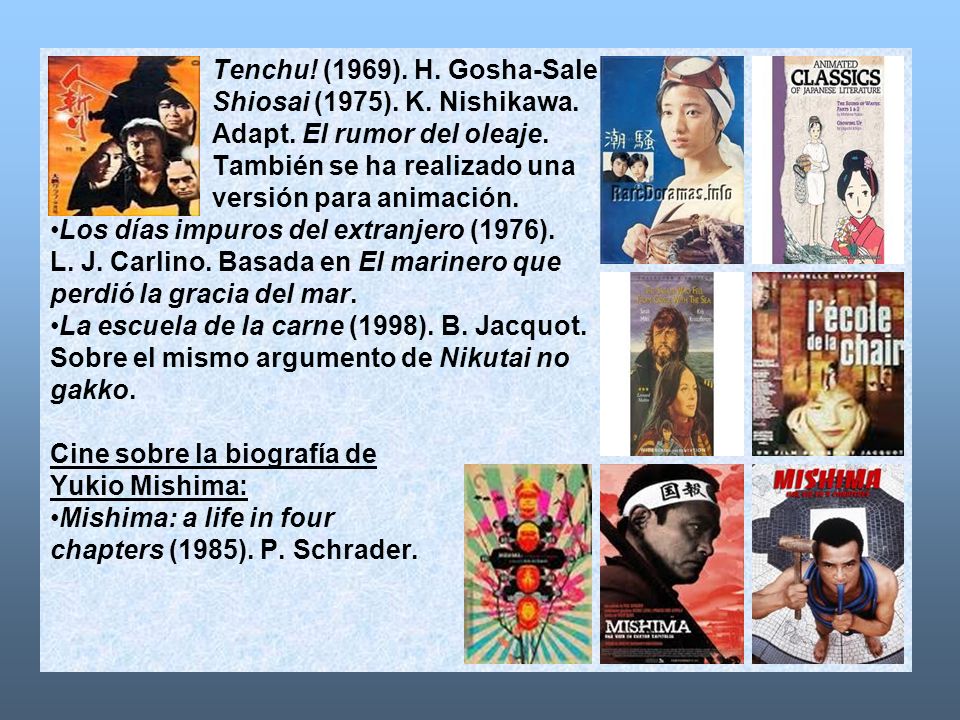 Tenchu! (1969). H. Gosha-Sale. Shiosai (1975). K. Nishikawa. Adapt. El rumor del oleaje. También se ha realizado una.