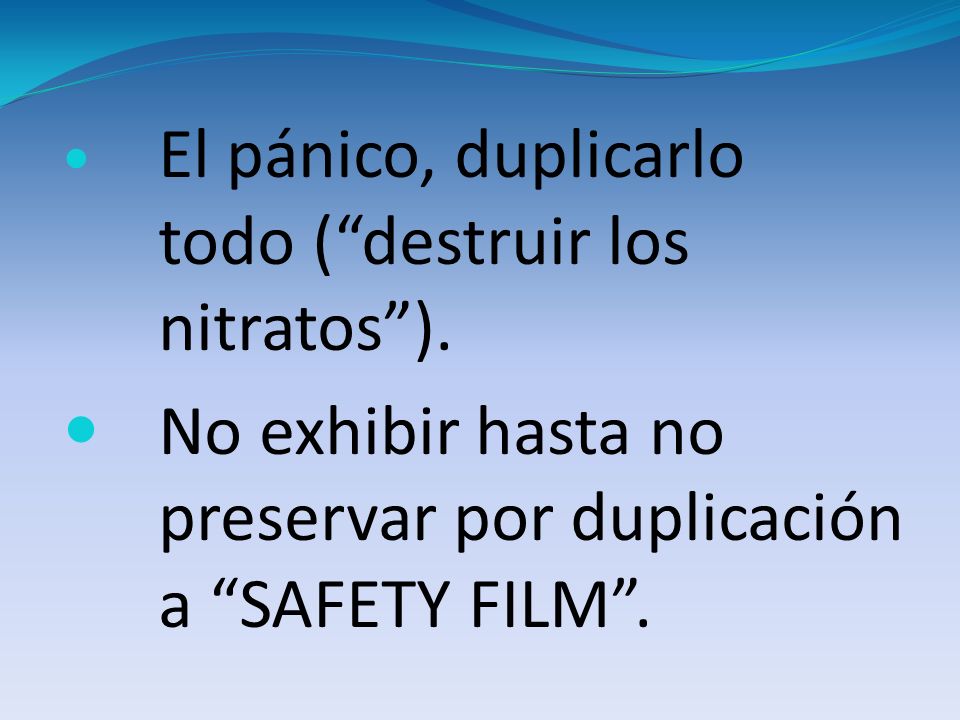 No exhibir hasta no preservar por duplicación a SAFETY FILM .