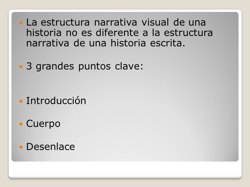 La estructura narrativa visual de una historia no es diferente a la estructura narrativa de una historia escrita.