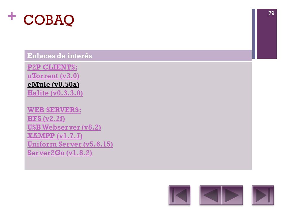 COBAQ Enlaces de interés P2P CLIENTS: uTorrent (v3.0) eMule (v0.50a)