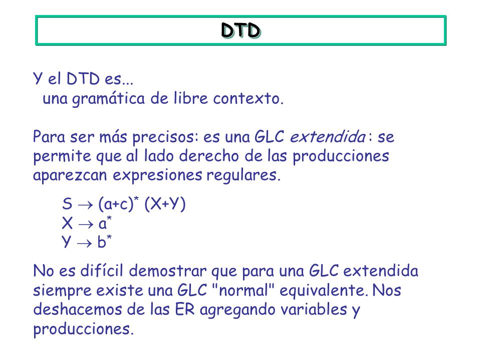 DTD Y el DTD es... una gramática de libre contexto.