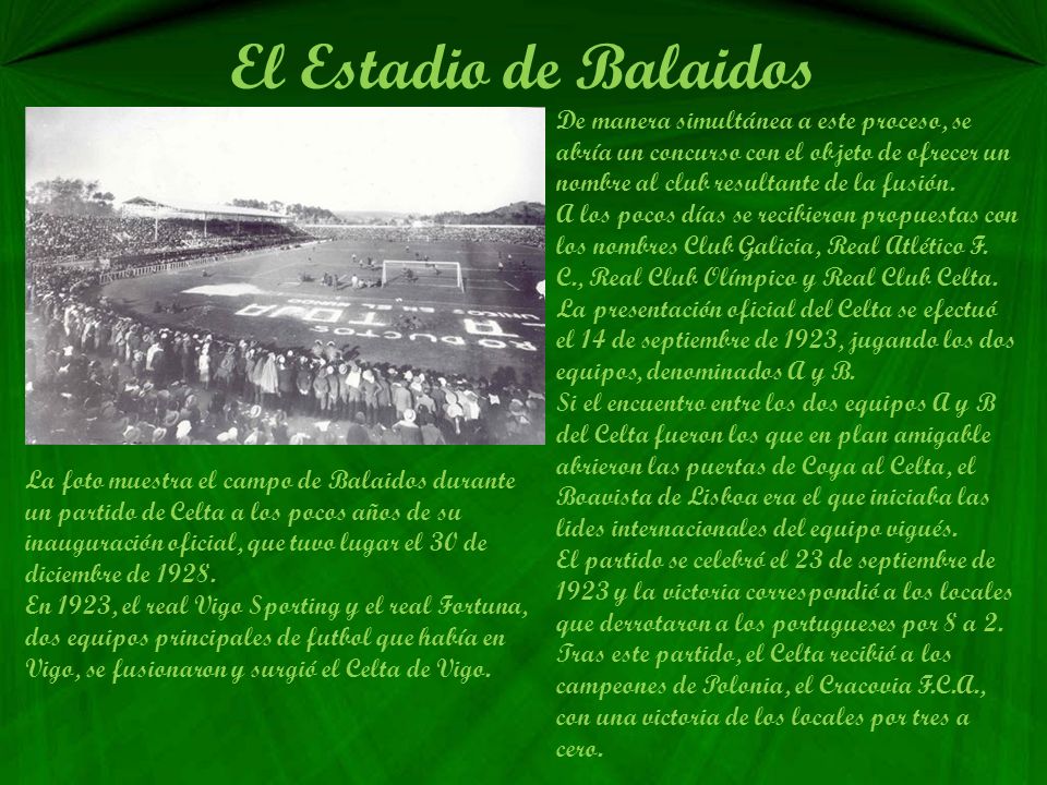 El Estadio de Balaidos De manera simultánea a este proceso, se abría un concurso con el objeto de ofrecer un nombre al club resultante de la fusión.