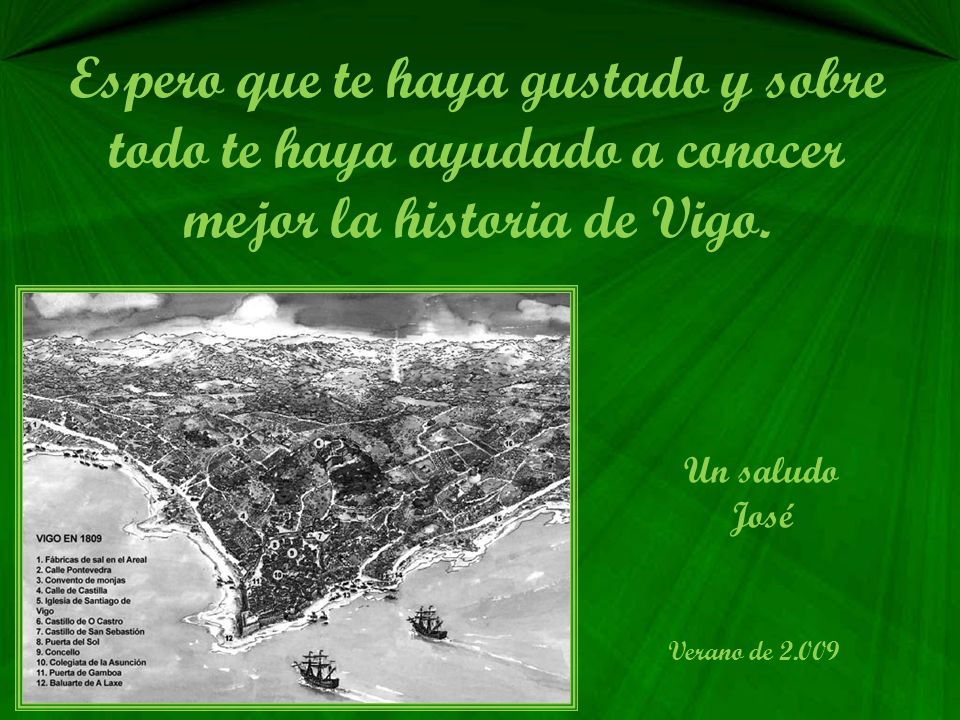 Espero que te haya gustado y sobre todo te haya ayudado a conocer mejor la historia de Vigo.
