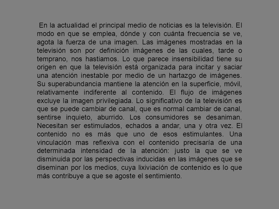 En la actualidad el principal medio de noticias es la televisión