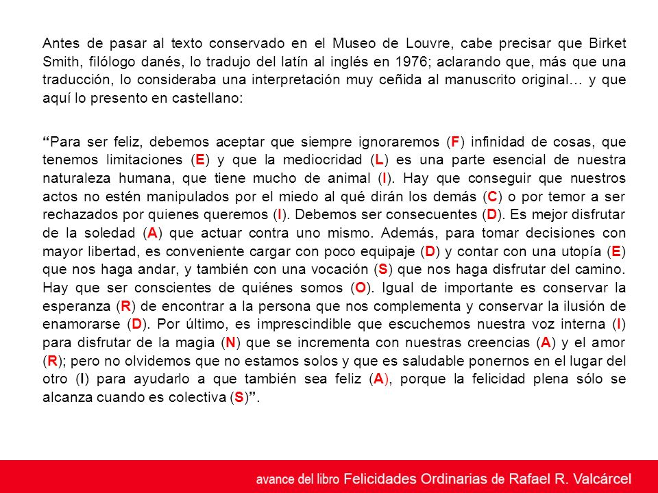Antes de pasar al texto conservado en el Museo de Louvre, cabe precisar que Birket Smith, filólogo danés, lo tradujo del latín al inglés en 1976; aclarando que, más que una traducción, lo consideraba una interpretación muy ceñida al manuscrito original… y que aquí lo presento en castellano: