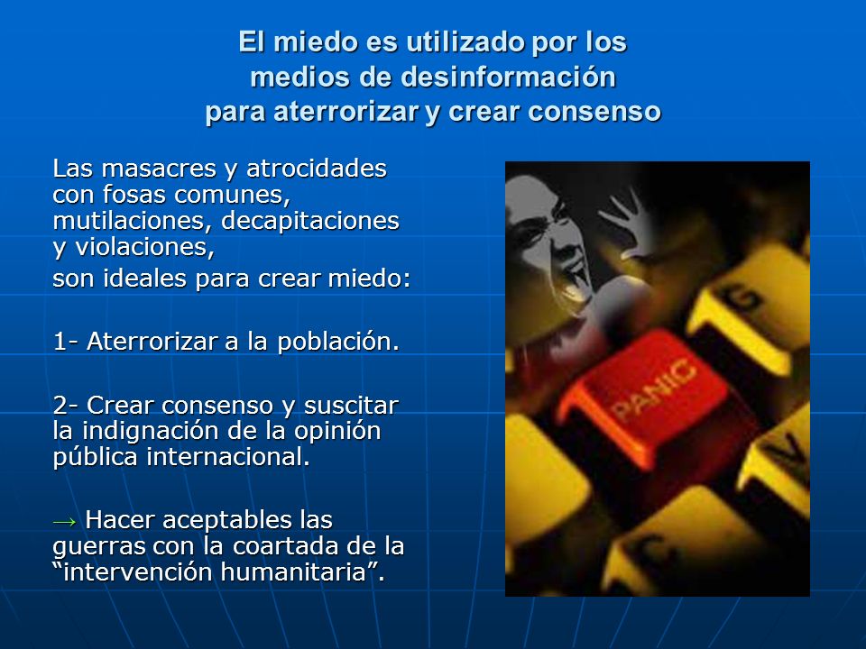 El miedo es utilizado por los medios de desinformación para aterrorizar y crear consenso