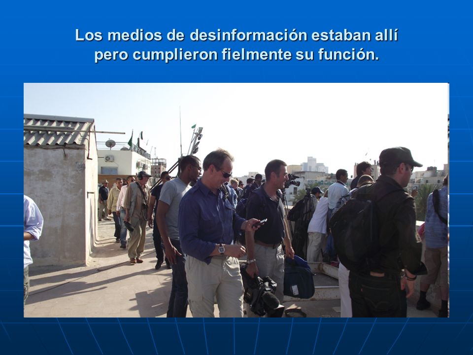 Los medios de desinformación estaban allí pero cumplieron fielmente su función.