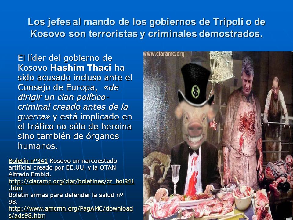 Los jefes al mando de los gobiernos de Trípoli o de Kosovo son terroristas y criminales demostrados.