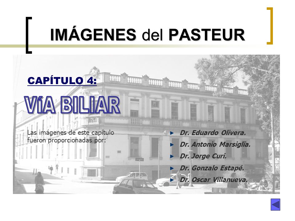 IMÁGENES del PASTEUR VÍA BILIAR CAPÍTULO 4: Dr. Eduardo Olivera.