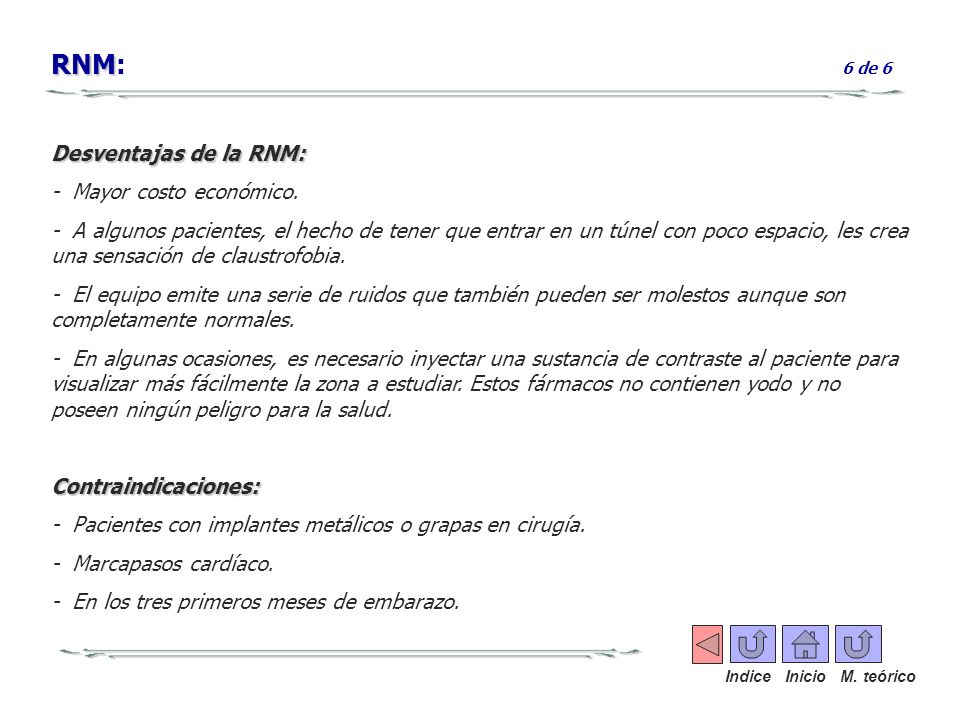 RNM: 6 de 6 Desventajas de la RNM: - Mayor costo económico.