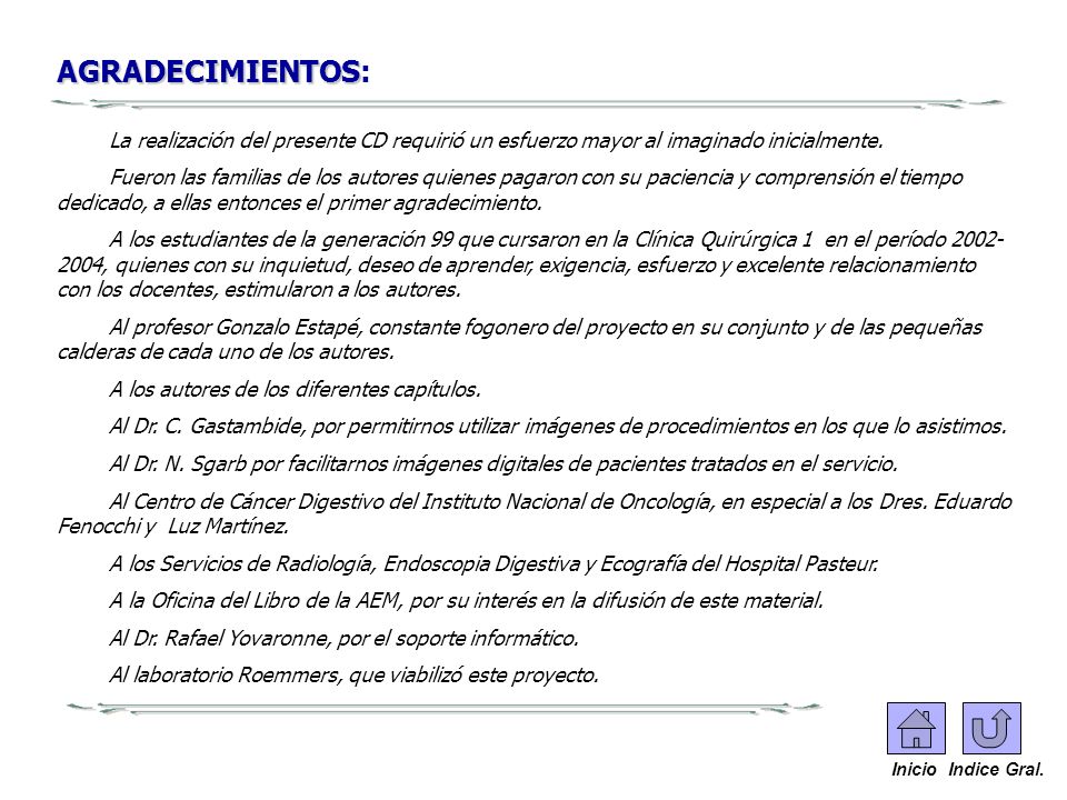 AGRADECIMIENTOS: La realización del presente CD requirió un esfuerzo mayor al imaginado inicialmente.