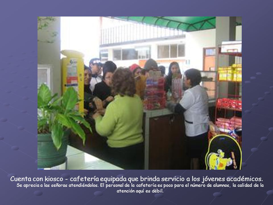 Cuenta con kiosco - cafetería equipada que brinda servicio a los jóvenes académicos.