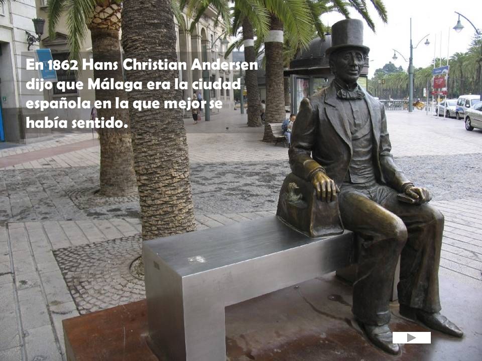 En 1862 Hans Christian Andersen dijo que Málaga era la ciudad española en la que mejor se había sentido.