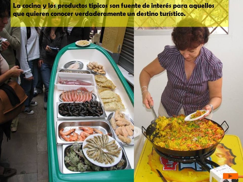 La cocina y los productos típicos son fuente de interés para aquellos que quieren conocer verdaderamente un destino turístico.