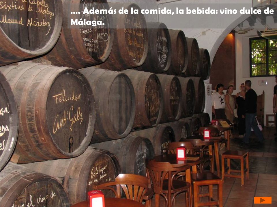 …. Además de la comida, la bebida: vino dulce de Málaga.