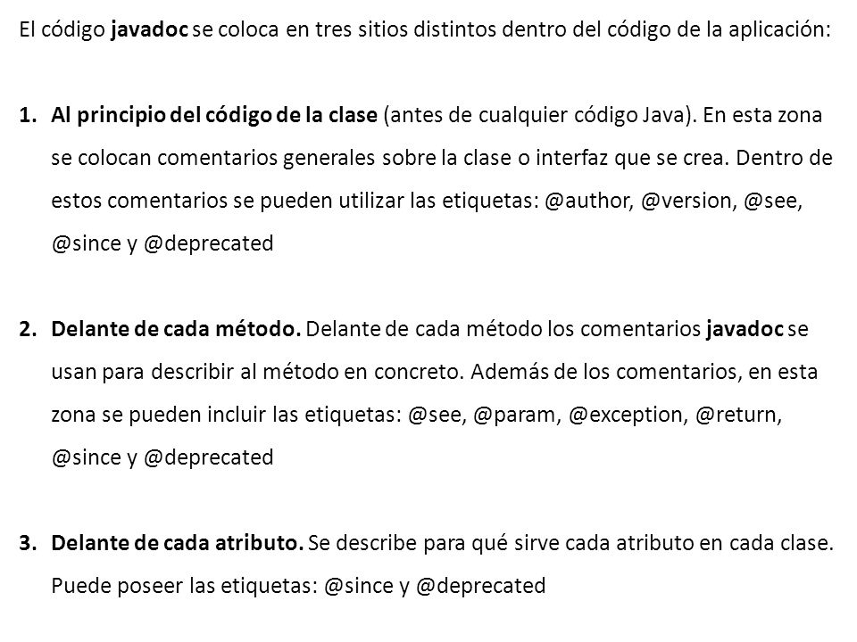 El código javadoc se coloca en tres sitios distintos dentro del código de la aplicación: