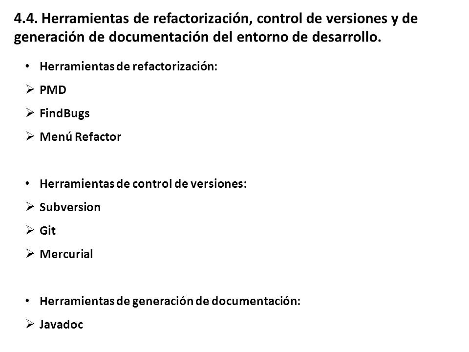 4.4. Herramientas de refactorización, control de versiones y de generación de documentación del entorno de desarrollo.