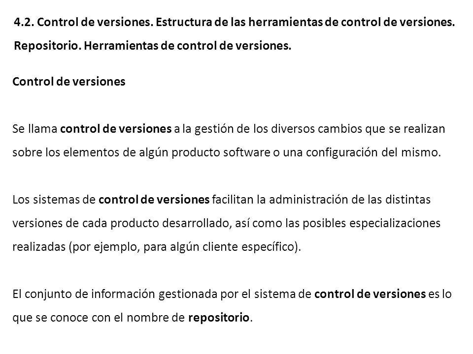 4.2. Control de versiones. Estructura de las herramientas de control de versiones. Repositorio. Herramientas de control de versiones.