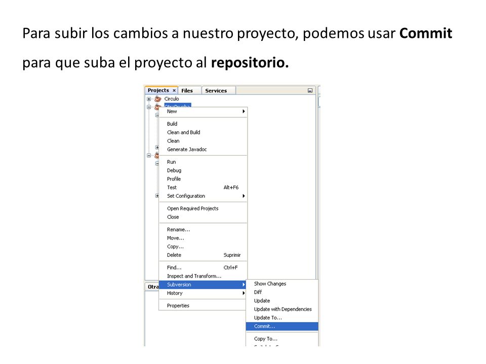 Para subir los cambios a nuestro proyecto, podemos usar Commit para que suba el proyecto al repositorio.
