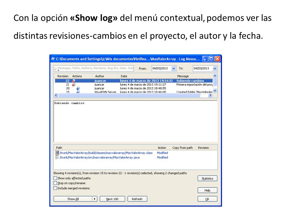 Con la opción «Show log» del menú contextual, podemos ver las distintas revisiones-cambios en el proyecto, el autor y la fecha.