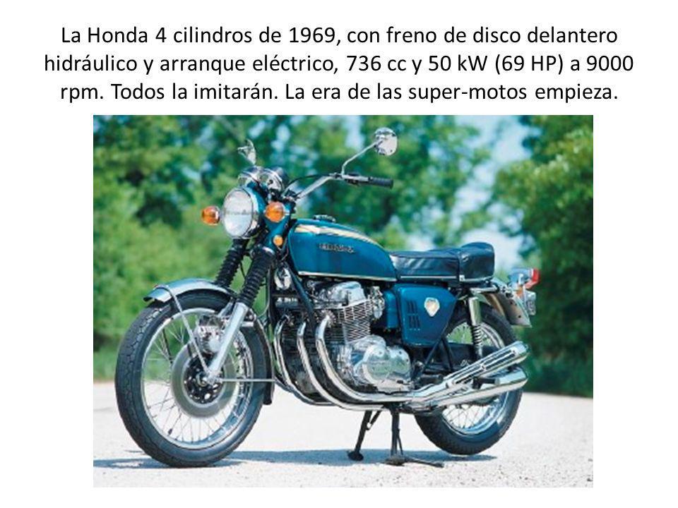 La Honda 4 cilindros de 1969, con freno de disco delantero hidráulico y arranque eléctrico, 736 cc y 50 kW (69 HP) a 9000 rpm.
