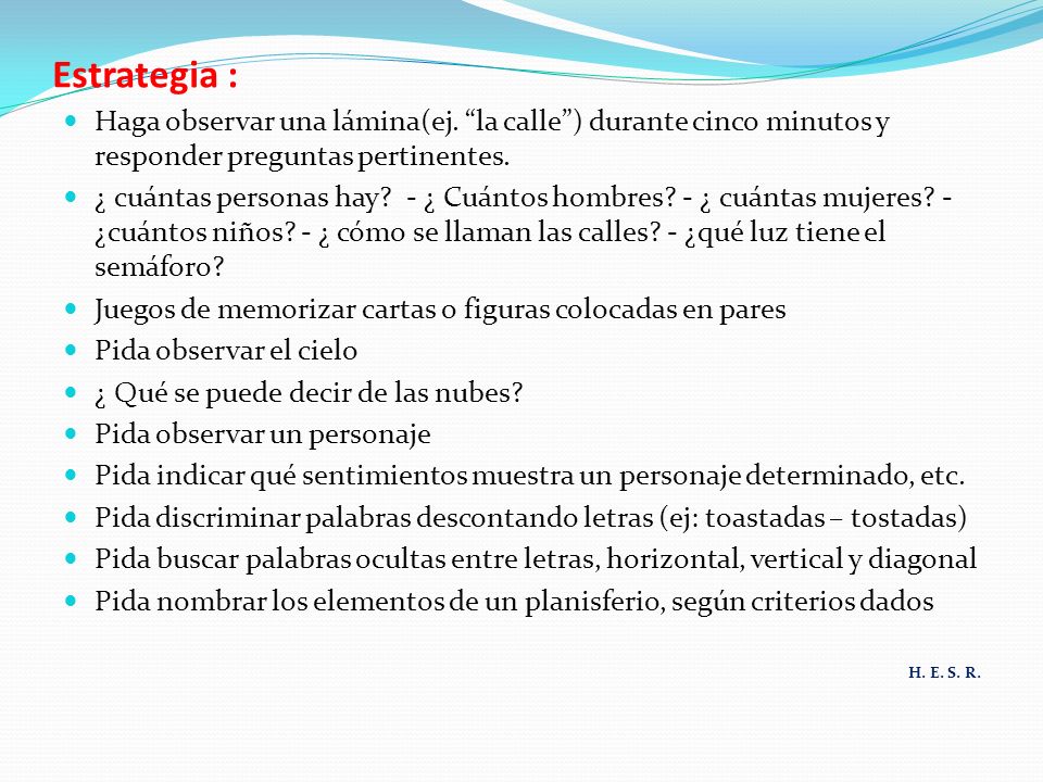 Estrategia : Haga observar una lámina(ej. la calle ) durante cinco minutos y responder preguntas pertinentes.