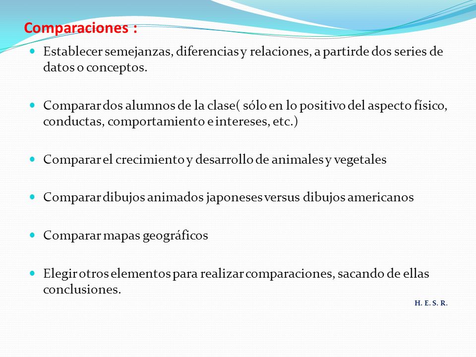 Comparaciones : Establecer semejanzas, diferencias y relaciones, a partirde dos series de datos o conceptos.
