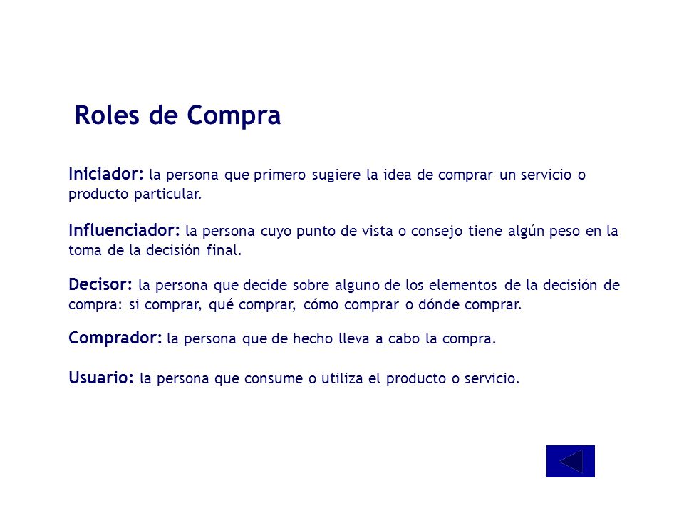 Roles de Compra Iniciador: la persona que primero sugiere la idea de comprar un servicio o producto particular.
